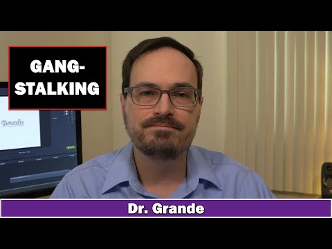 What is Gangstalking - Dr. Grande